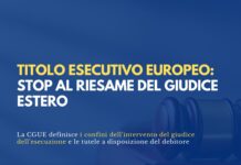 Atto notarile titolo esecutivo anche all’estero, stop al riesame del merito nello Stato di destinazione