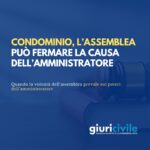 Condominio, l’assemblea può fermare la causa dell’amministratore