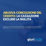 Abusiva concessione del credito: la Cassazione esclude la nullità