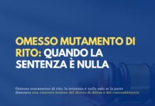 Omesso mutamento di rito: quando la sentenza è nulla