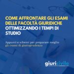 Come affrontare gli esami delle facoltà giuridiche ottimizzando i tempi di studio
