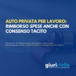 Auto privata per lavoro: rimborso spese anche con consenso tacito