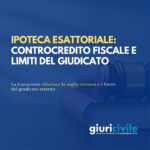 Ipoteca esattoriale: controcredito fiscale e limiti del giudicato