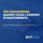 Figli maggiorenni, quando cessa l’assegno di mantenimento