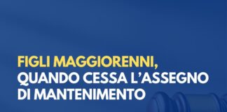 Figli maggiorenni, quando cessa l’assegno di mantenimento