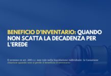 Eredità con beneficio d’inventario: niente decadenza nella liquidazione individuale