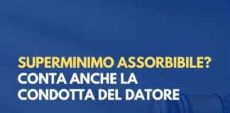 Superminimo assorbibile? Conta anche la condotta del datore