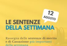 Le sentenze della settimana: rassegna giurisprudenziale del 12 agosto