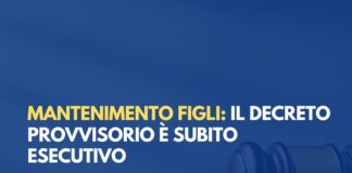 Mantenimento figlio nato fuori dal matrimonio: decreto provvisorio del tribunale è titolo esecutivo immediato