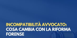Incompatibilità avvocato: cosa cambia con la riforma forense
