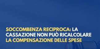 Soccombenza reciproca: la Cassazione non può ricalcolare la compensazione delle spese