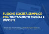 Fusione tra società semplice e Fondazione ETS: quali imposte si pagano