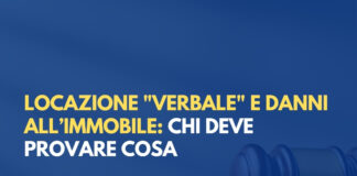 Locazione “verbale” e danni all’immobile: la prova spetta al conduttore