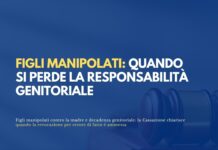 Figli manipolati contro la madre: quando il padre perde la responsabilità genitoriale