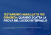 Testamento annullato per demenza: quando spetta al beneficiario provare il lucido intervallo