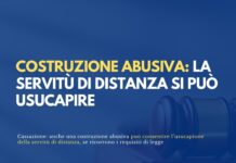 Costruzione abusiva: la servitù di distanza si può usucapire