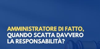 Amministratore di fatto, quando scatta davvero la responsabilità? I criteri della Cassazione