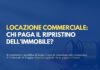 Locazione commerciale: il conduttore paga il ripristino del locale