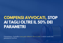 Compensi avvocato, stop ai tagli oltre il 50% dei parametri